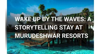 Wake Up by the Waves: A Storytelling Stay at Murudeshwar Resorts