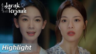 Highlight EP17 Mantan pacar Yunsheng tiba-tiba muncul? | The Furthest Distance | WeTV【INDO SUB】