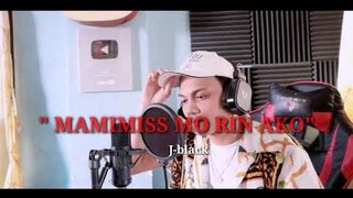 J-BLACK - Mamimiss Mo Rin Ako ( IN STUDIO )