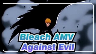 [Bleach/Keren/AMV]Against Evil