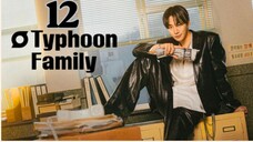 Typhoon Fᴀᴍɪʟʏ - Episode 12 [Eng Sub]