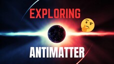 Exploring Antimatter: The Most Powerful Energy Source?