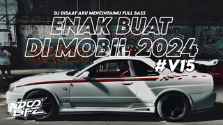 DJ ENAK BUAT DI MOBIL V15! DISAAT AKU MENCINTAIMU X DROP ENAKEUN FULL BASS KANE 2024 [NDOO LIFE]