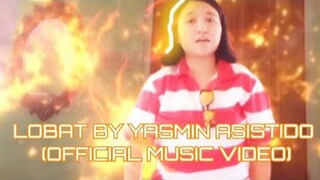 LOBAT - Yasmin Asistido {Official Music Video}