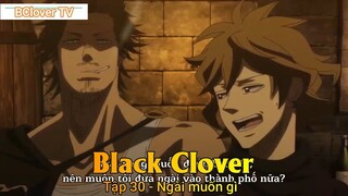 Black Clover Tập 30 - Ngài muốn gì