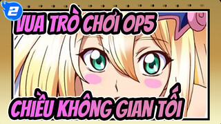 Vua☆ Trò☆Chơi! OP 5 "Chiều Không Gian Tối" | Tổng Hợp Lại Phần Kết_Z2