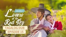 LOVERS OF THE RED SKY / TAGALOG DUB / EPISODE 15