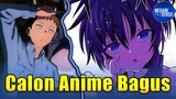 Calon Anime Bagus yang Gua Tunggu di Tahun Depan #sebentaraja