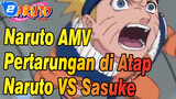 Pertarungan Suami Istri Pertama Di Atap Rumah Sakit, Naruto VS Sasuke_2