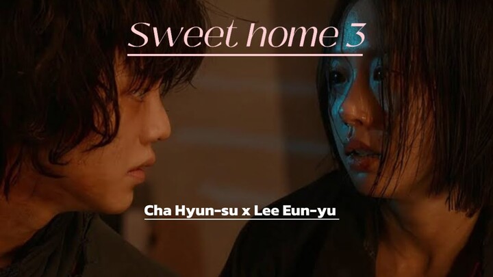 Sweet Home 3 FMV || Cha Hyun-Su & Lee Eun-Yu || Song Kang