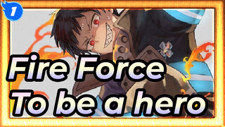 [Fire Force]Not wanting to be a hero, but must be a hero!_1