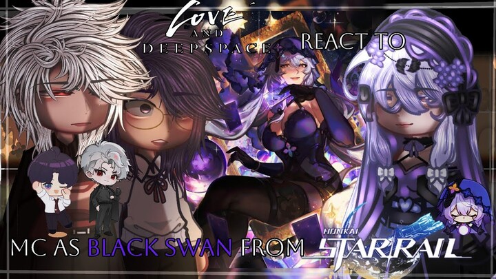 Love And DeepSpace React To Mc as Black Swan from Honkai Star Rail 1/2 | LnD Part 21 |