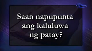 Ang Dating Daan - Saan napupunta ang kaluluwa ng patay