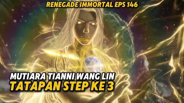 WANG LIN STEP KE 3. RENEGADE IMMORTAL EPS 146