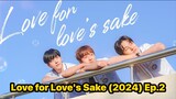 Love for Love's Sake (2024) Ep.2 Eng Sub.