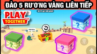 Play Together | Đào Kho Báu 5 Rương Liên Tiếp