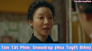 Tóm tắt phim: Snowdrop (Hoa Tuyết Điểm) [ Phần 4 ] #reviewphimhaynhat