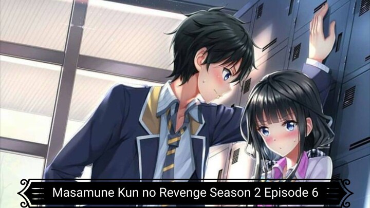 Masamune Kun no Revenge Season 2 Episode 6 (Sub Indo)
