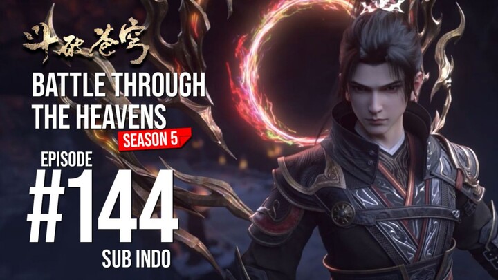 BTTH S5 EPISODE 144 SUB INDO