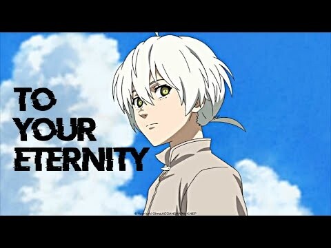 To Your Eternity [AMV] Legends Never Die
