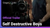 Self Destructive Boys | Official Trailer |  How much money to take off all your clothes?