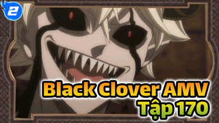 Cái kết BlackClover tập 170, lần cuối cùng đạt đến đỉnh cao_2