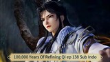 100,000 Years Of Refining Qi ep 138 Sub Indo