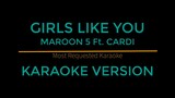 Girls Like You - Maroon 5 Ft. Cardi (Karaoke Version)
