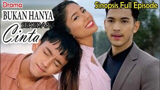 Sinopsis Drama Bukan Hanya Sekedar Cinta Full Episode