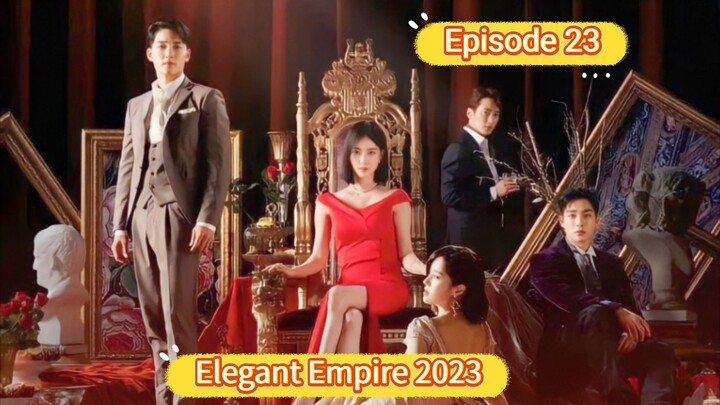 🇰🇷 Elegant Empire 2023 Episode 23| English SUB (High Quality)