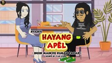 NYANYI HAYANG APEL ( NYANYI INGIN MAIN KE RUMAH PACAR )