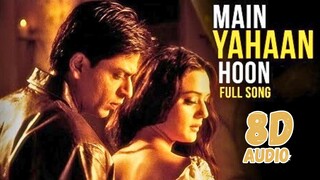 Main Yahaan Hoon 8D Audio | Veer Zaara | Udit Narayan | Shah Rukh Khan, Preity Zinta | #8daudio