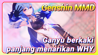 [Genshin, MMD] Ganyu berkaki panjang menarikan "WHY"