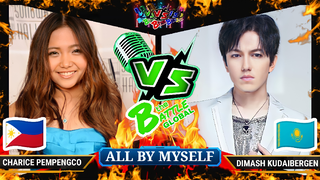 ALL BY MYSELF - Charice Pempengco (PHILIPPINES) VS. Dimash Kudaibergen (KAZAKHSTAN) | GLOBAL BATTLE