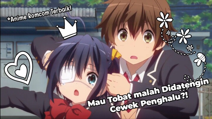 GADIS CHUUNI YANG BIKIN GELENG KEPALA?! Chuunibyou Demo Koi ga Shitai~