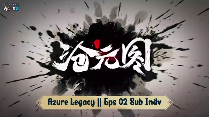 Azure Legacy || Eps 02 Sub Indo