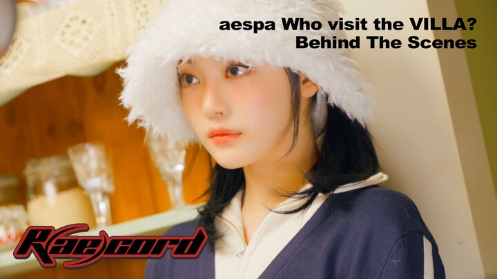 【aespa】[R(ae)cord] Let’s turn it into a drama 🎬 | aespa: Who’s visiting the VILLA? Behind the Scenes
