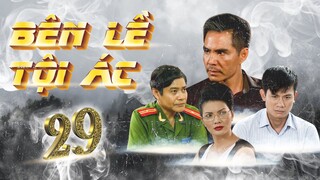 PHIM HÌNH SỰ VIỆT NAM 2023 HAY NHẤT | BÊN LỀ TỘI ÁC - TẬP 29 | TRUNG DŨNG, VÕ THÀNH TÂM