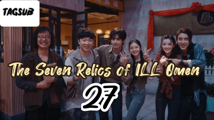 The Seven Relics of ILL Omen Episode 27 (Tag Sub)