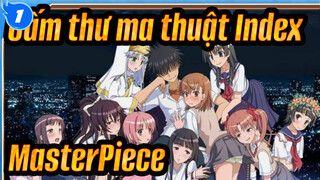 [Cấm thư ma thuật Index|4K]OP 2| MasterPiece (Bản đầy đủ.)_1