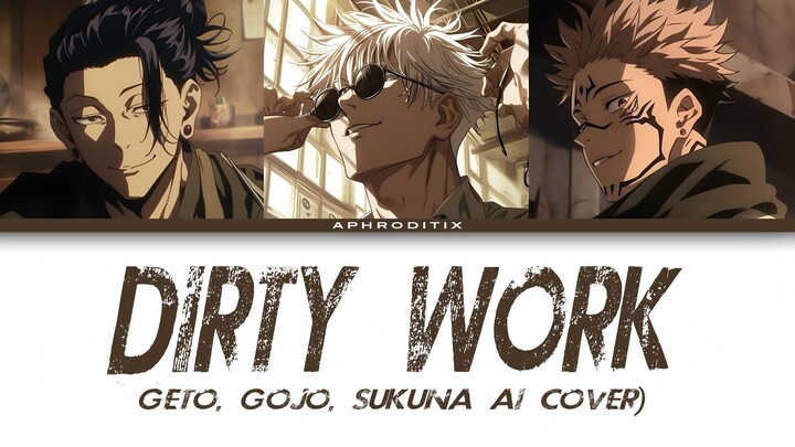 [Phối lại AI] 'Dirty Work' - Geto, Gojo, Sukuna