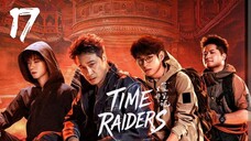 Time Raiders - Episode 17 [Eng Sub]