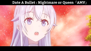 Date A Bullet : Nightmare or Queen「AMV」Hay