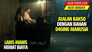 LARIS MANIS HEMAT BIAYA.. JUALAN BAKSO PAKAI DAGING M4NUSIA | ALUR CERITA FILM THE MEAT GRINDER