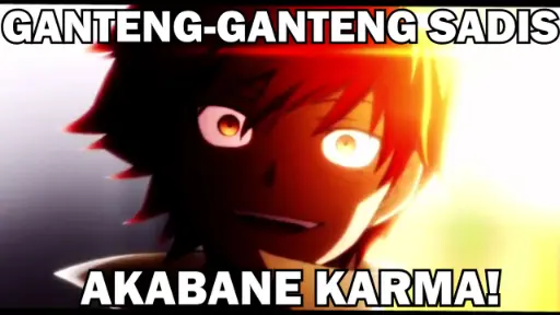 ❌ Karma-kun, Anak SMP yang Badass ❌- Assassination Classroom