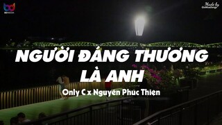 Người Đáng Thương Là Anh ( Lofi Ver. ) - Only C x Nguyễn Phúc Thiện ... từ đầu vốn không của nhau