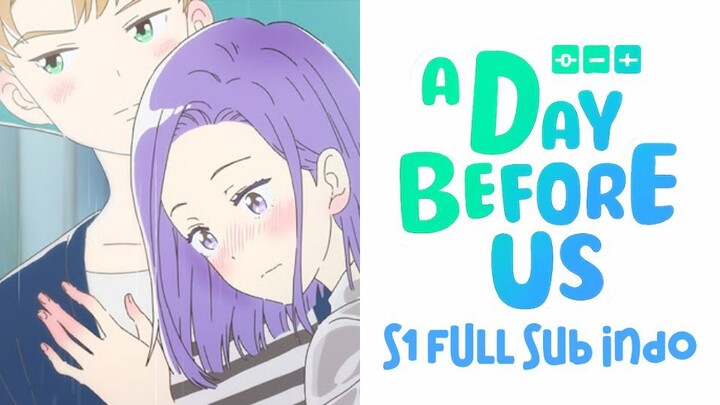 [AENI] A Day Before Us S1 FULL Sub Indo