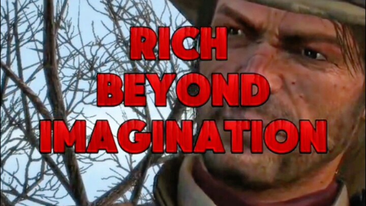 EPISODE 17- RICH BEYOND IMAGINATION (RED DEAD REDEMPTION)