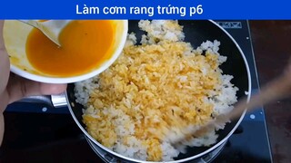 Làm cơm rang trứng p6