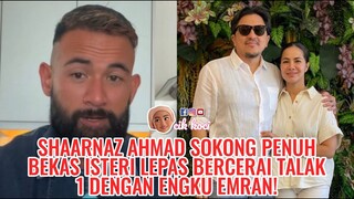 Shaarnaz Ahmad Sokong Penuh Bekas Isteri Lepas Bercerai Talak 1 Dengan Engku Emran!